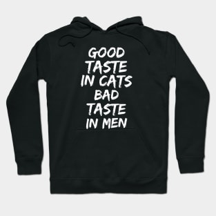 Good taste in Cats bad taste in Men Hoodie